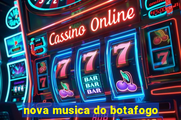 nova musica do botafogo